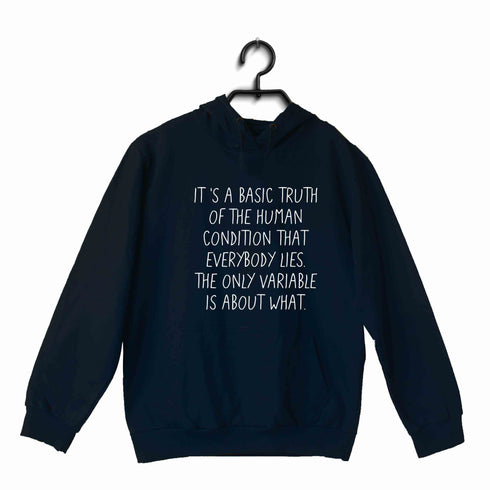 5 TV Series It's a basic truth of the human condition that everybody lies. The only variable is about what UNISEX HOODIE Sweatshirts